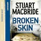 Broken Skin: Logan McRae, Book 3 | [Stuart MacBride]