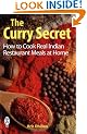 The Curry Secret: How to Cook Real Indian Restaurant Meals at Home