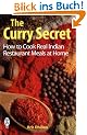 Curry Secret: How to Cook Real Indian Restaurant Meals at Home