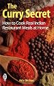 The Curry Secret: How to Cook Real Indian Restaurant Meals at Home