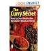 The Curry Secret: How to Cook Real Indian Restaurant Meals at Home