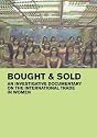 Bought & Sold: An Investigative Documentary About the International Trade in Women (Home Use)