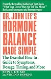 Dr. John Lee's Hormone Balance Made Simple: The Essential How-to Guide to Symptoms, Dosage, Timing, and More