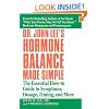 Dr. John Lee's Hormone Balance Made Simple: The Essential How-to Guide to Symptoms, Dosage, Timing, and More