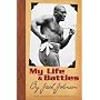 My Life and Battles: By Jack Johnson