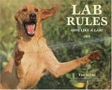 Lab Rules 2008 Calendar: Live Like a Lab!