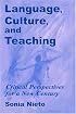 Language, Culture, and Teaching: Critical Perspectives for a New Century (Volume in the Language, Culture, and Teaching Series)