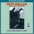 You Look Good to Me by Fats Waller