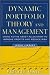 Dynamic Portfolio Theory and Management