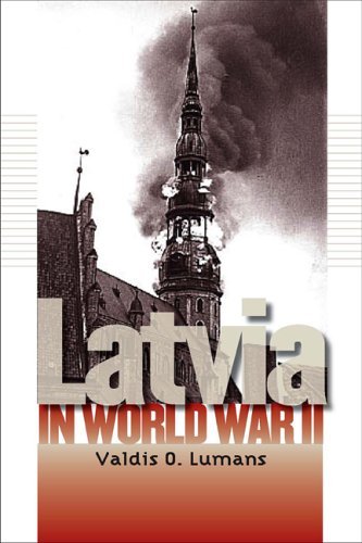 By Valdis O. Lumans Latvia in World War II (World War II: The Global, Human, and Ethical Dimension) [Hardcover]