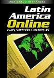 Latin America Online: Cases, Successes and Pitfalls