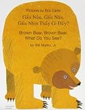 Gấu Nâu, Gấu Nâu, Gấu Nhìn Thấy Gì Ðấy? = Brown bear, brown bear, what do you see?