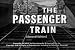 Railroad History Film: The Passenger Train (1955) [DVD]
