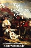 The Glorious Cause: The American Revolution, 1763-1789 (Oxford History of the United States)