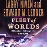 : Fleet of Worlds: 200 Years Before the Discovery of the Ringworld (Unabridged)