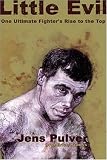 Little Evil: One Ultimate Fighter`s Rise to the Top