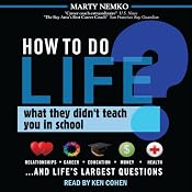 How to Do Life: What They Didn't Teach You in School | [Marty Nemko]