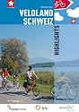 Veloland Schweiz Highlights: 21 ausgew&auml;hlte Routen