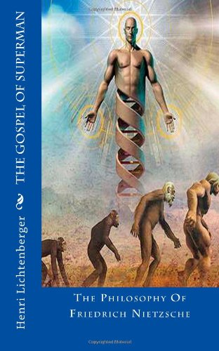 The Gospel Of Superman: The Philosophy Of Friedrich Nietzsche
