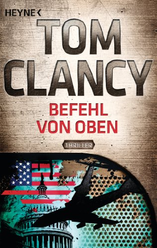 Befehl von oben: Ein Jack Ryan Roman (A Jack Ryan Novel) (German Edition), by Tom Clancy Befehl von oben: Ein Jack Ryan Roman (A Jack Ryan Novel) (German Edition), by Tom Clancy
