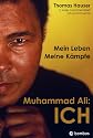 Muhammad Ali: ICH: Mein Leben. Meine K&auml;mpfe