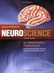 Quick Reference Neuroscience for Rehabilitation Professionals: The Essential Neurological Principles Underlying Rehabilitation Professionals, Second Edition