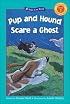 Pup and Hound Scare a Ghost (Kids Can Read!)