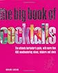The big book of cocktails : the ultimate bartender's guide with more than 400 mouthwatering mixes, shakers and shots