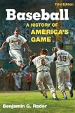 Baseball, 3rd Ed.: A History of Americas Game (Illinois History of Sports)