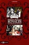 Histoires d'amours royales : Deux si�cles de romance