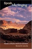 Speak Like Singing : Classics Of Native American  Literature