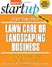 Start Your Own Lawn Care or Landscaping Business (Entrepreneur Magazine's Start-Up)