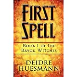 First Spell: Book 1 of the Bayou Witches