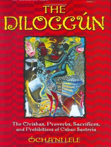 The Diloggun: The Orishas, Proverbs, Sacrifices, and Prohibitions of Cuban Santeria