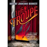 The Troupe ~ Robert Jackson Bennett