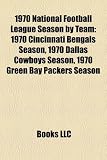 1970 National Football League Season by Team: 1970 Cincinnati Bengals Season, 1970 Dallas Cowboys Season, 1970 Green Bay Packers Season