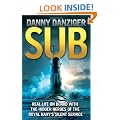 Sub: Real Life on Board with the Hidden Heroes of the Royal Navy's Silent Service