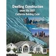 Dwelling Construction Under the 2007 California Building Code, Revised Edition by International Code Council