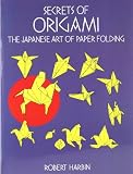Secrets of Origami: The Japanese Art of Paper Folding (Dover Origami Papercraft)