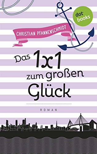 Freundinnen für's Leben - Roman 6: Das 1x1 zum großen Glück (German Edition)