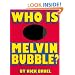 Who Is Melvin Bubble?
