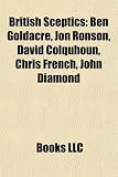 Produkt-Bild: British Sceptics: Ben Goldacre, Jon Ronson, David Colquhoun, Chris French, John Diamond