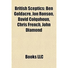 British Sceptics: Ben Goldacre, Jon Ronson, David Colquhoun, Chris French, John Diamond