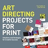 Art directing projects for print : solutions and strategies for creative success