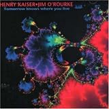 Revue Henry Kaiser & Jim O'Rourke  / Tomorrow Knows Where You Live
