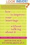 How to Improve Your Marriage Without Talking About It: Finding Love Beyond Words