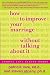How to Improve Your Marriage Without Talking About It: Finding Love Beyond Words