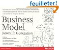 Business Model nouvelle g�n�ration : Un guide pour visionnaires, r�volutionnaires et challengers