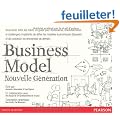Business Model nouvelle g�n�ration : Un guide pour visionnaires, r�volutionnaires et challengers
