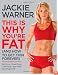 This Is Why You're Fat (And How to Get Thin Forever): Eat More, Cheat More, Lose More--and Keep the Weight Off